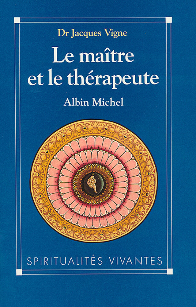 Le Maître et le Thérapeute - Jacques Docteur Vigne - Albin Michel