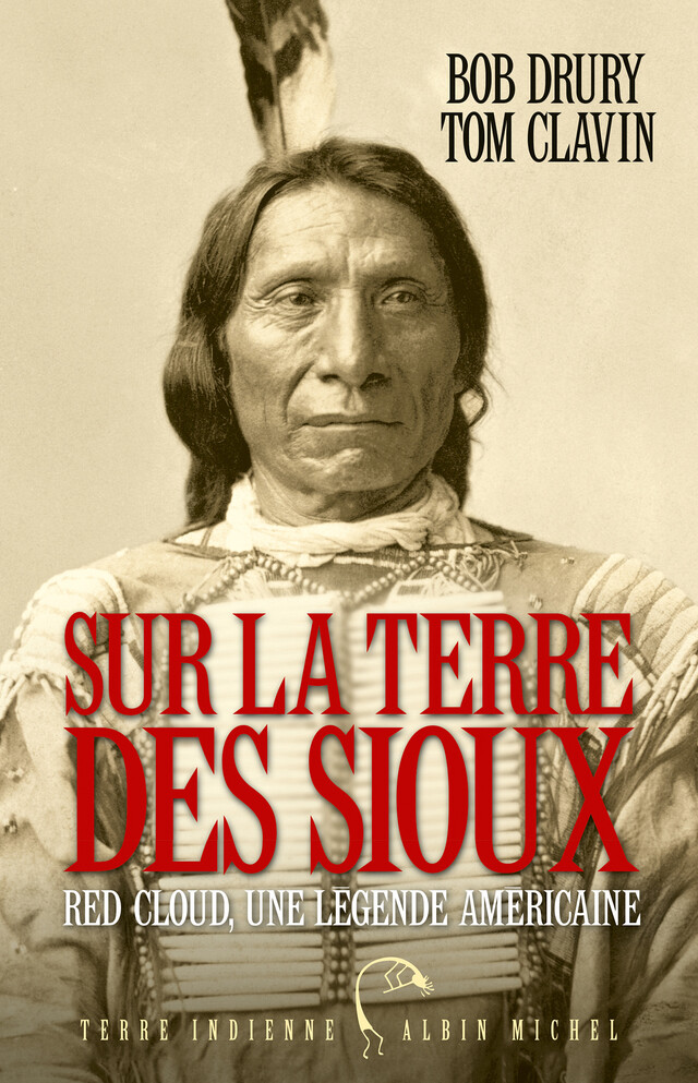 Sur la terre des Sioux - Bob Drury, Tom Clavin - Albin Michel