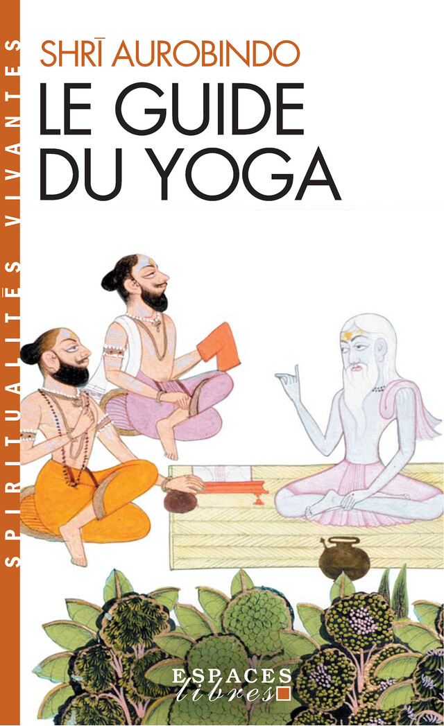 Le Guide du yoga - Shri Aurobindo - Albin Michel