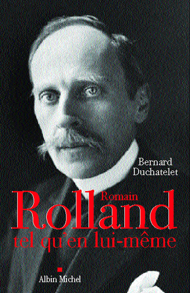 Romain Rolland tel qu'en lui-même - Bernard Duchatelet - Albin Michel