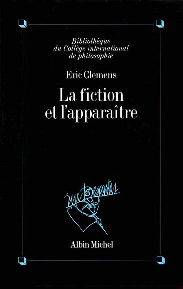 La Fiction et l'Apparaître - Eric Clemens - Albin Michel