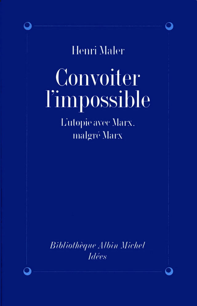 Convoiter l'impossible - Henri Maler - Albin Michel