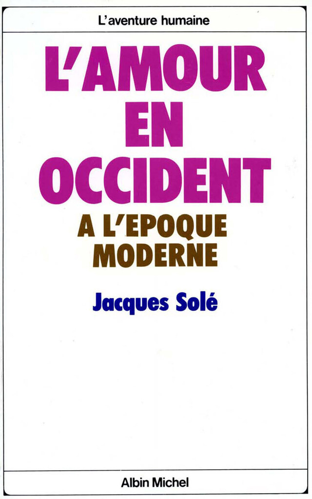 L'Amour en Occident à l'époque moderne - Jacques SOLE - Albin Michel