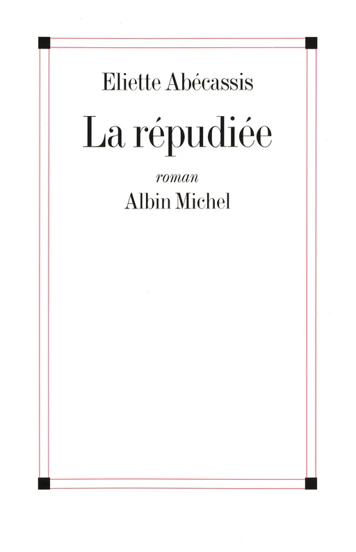 La Répudiée - Eliette Abécassis - Albin Michel