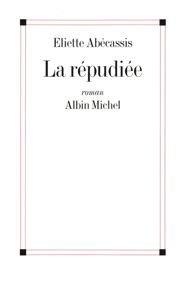 La Répudiée - Eliette Abécassis - Albin Michel