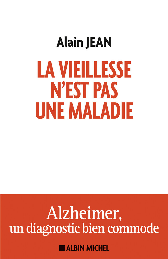 La vieillesse n'est pas une maladie - Alain Jean - Albin Michel