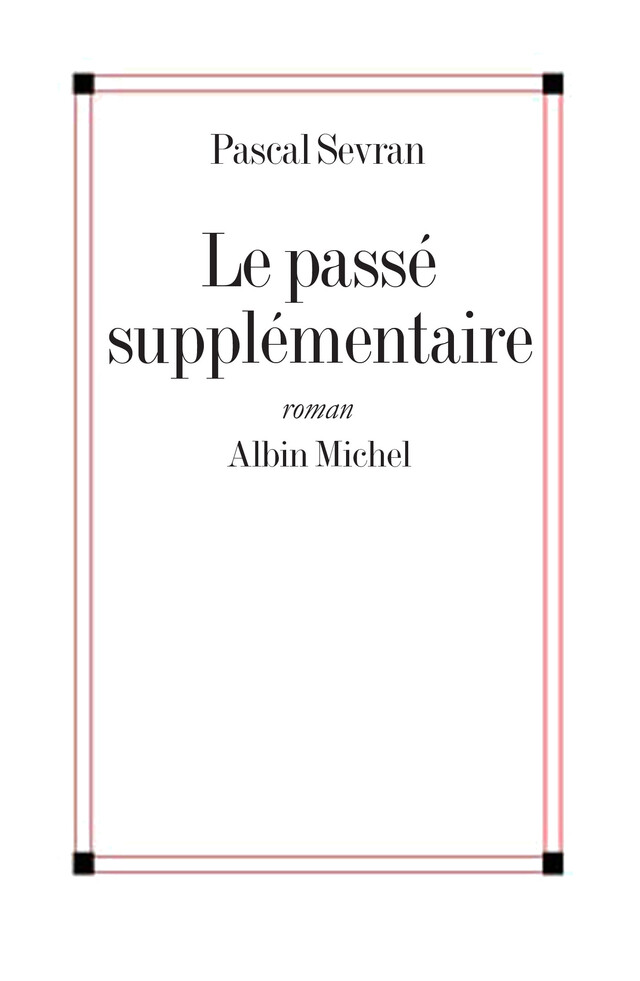 Le Passé supplémentaire - Pascal Sevran - Albin Michel