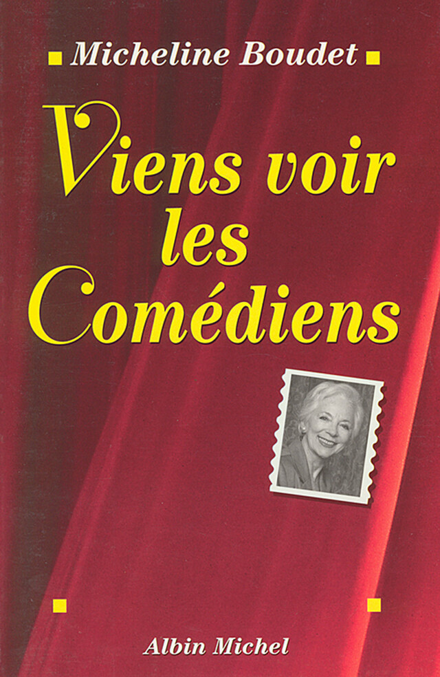 Viens voir les comédiens - Micheline Boudet - Albin Michel