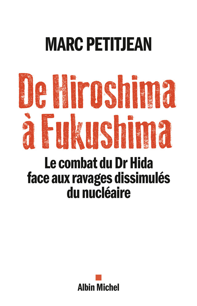 De Hiroshima à Fukushima - Marc Petitjean - Albin Michel