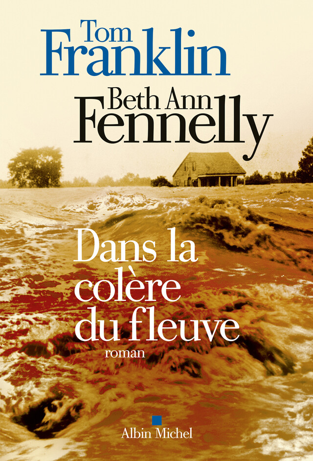 Dans la colère du fleuve - Tom Franklin, Beth Ann Fennelly - Albin Michel