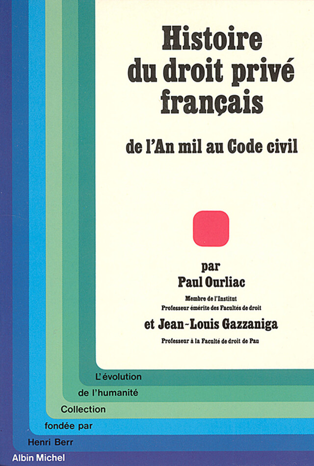 Histoire du droit privé français - Paul Ourliac, Jean Louis Gazzaniga - Albin Michel