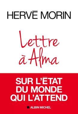 Lettre à Alma sur l'état du monde qui l'attend