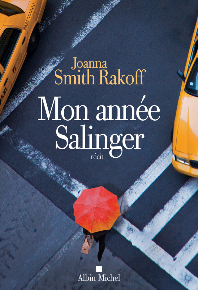 Mon année Salinger - Joanna Smith Rakoff - Albin Michel