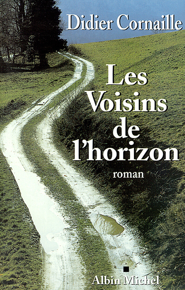 Les Voisins de l'horizon - Didier Cornaille - Albin Michel