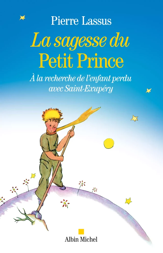 La Sagesse du Petit Prince - Pierre Lassus - Albin Michel