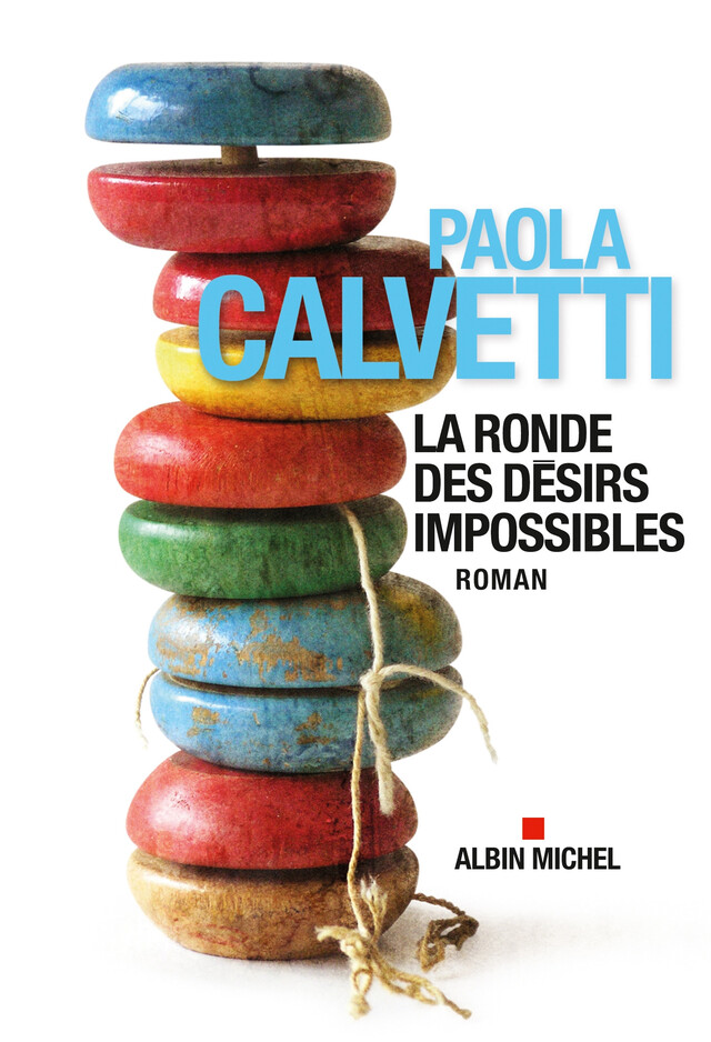 La Ronde des désirs impossibles - Paola Calvetti - Albin Michel