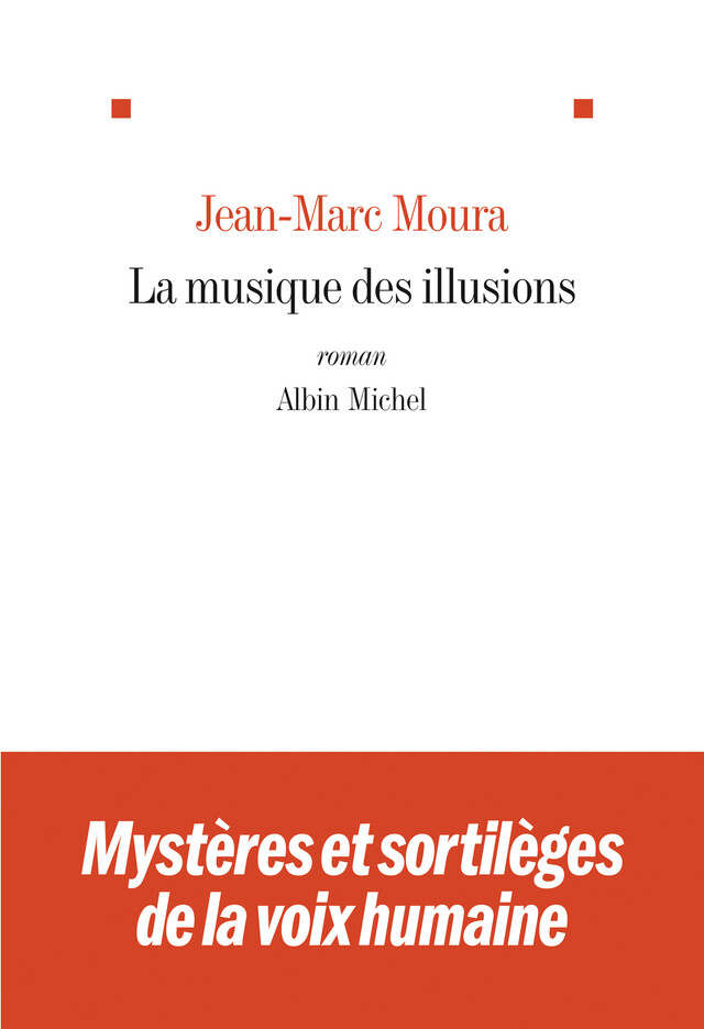 La Musique des illusions - Jean-Marc Moura - Albin Michel