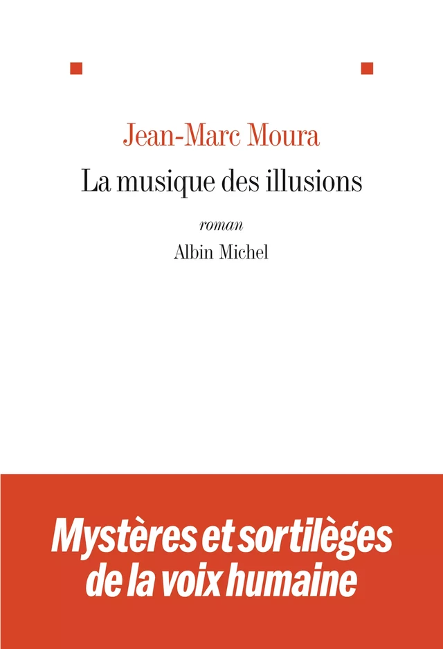 La Musique des illusions - Jean-Marc Moura - Albin Michel