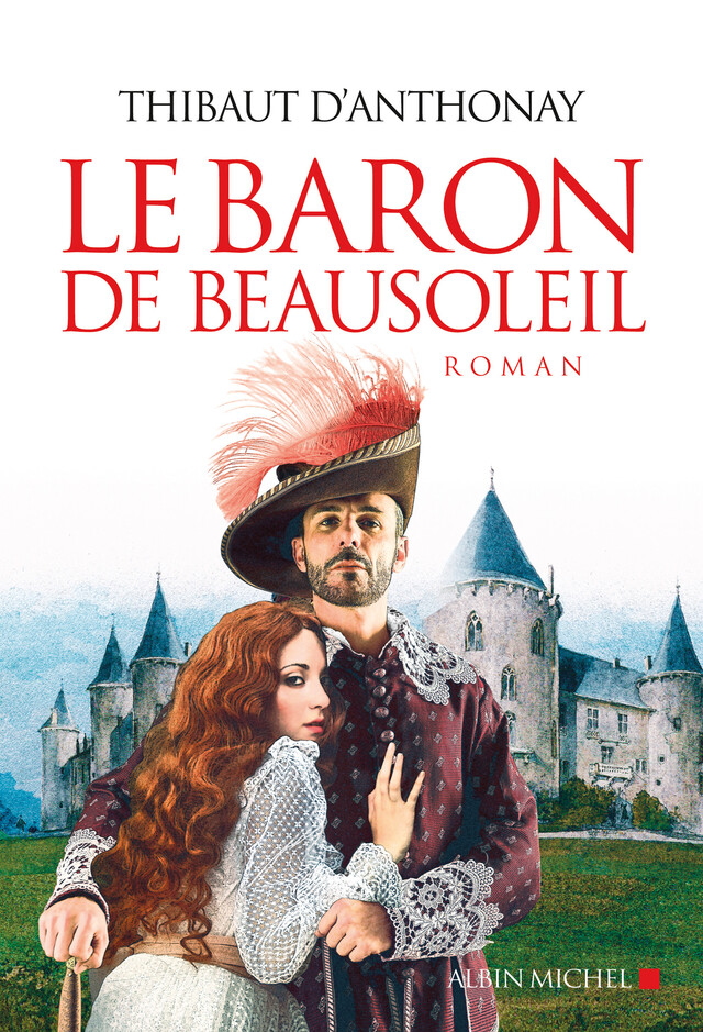 Le Baron de Beausoleil - Thibaut d' Anthonay - Albin Michel