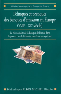 Politiques et pratiques des banques d'émission en Europe (XVIIe-XXe siècle)