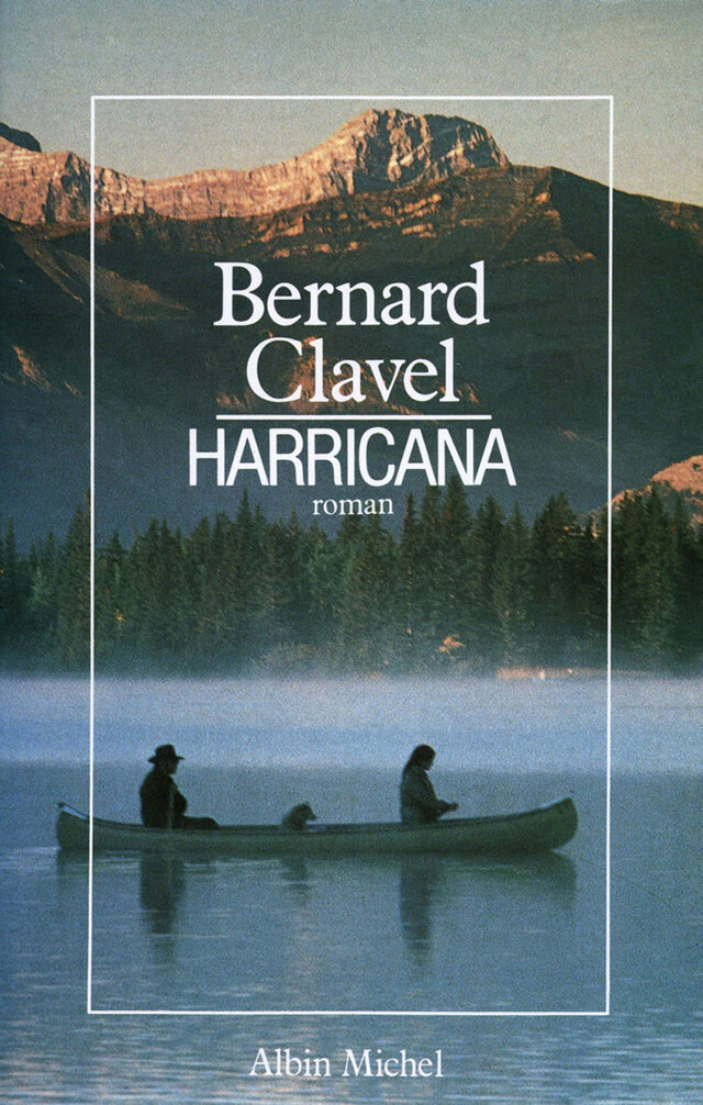 Harricana - Bernard Clavel - Albin Michel