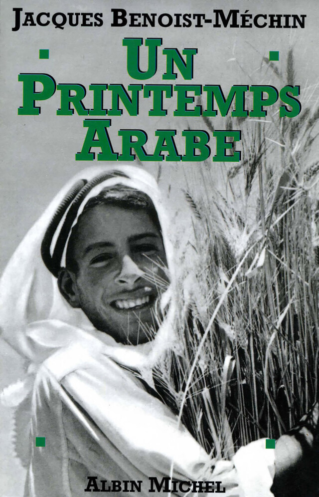 Un printemps arabe - Jacques Benoist-Méchin - Albin Michel