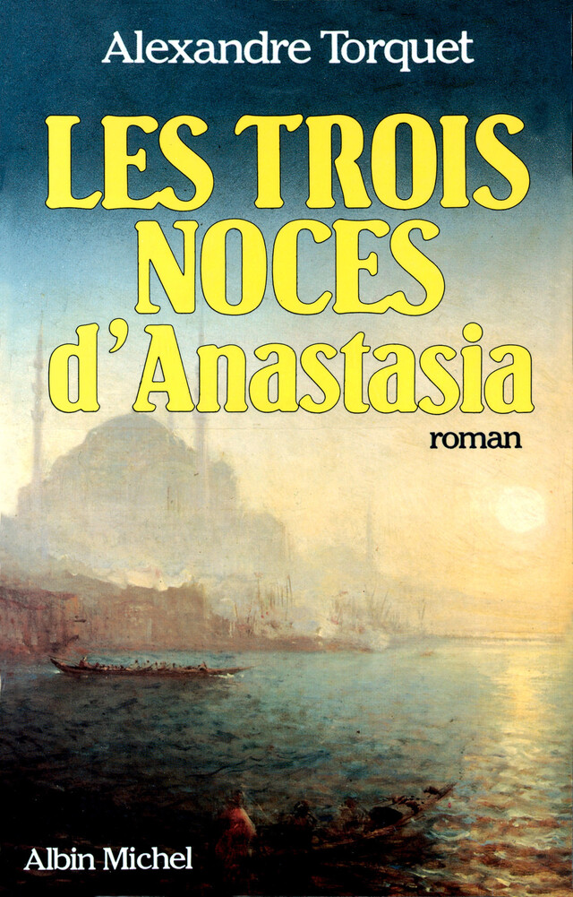 Les Trois Noces d'Anastasia - Alexandre Torquet - Albin Michel