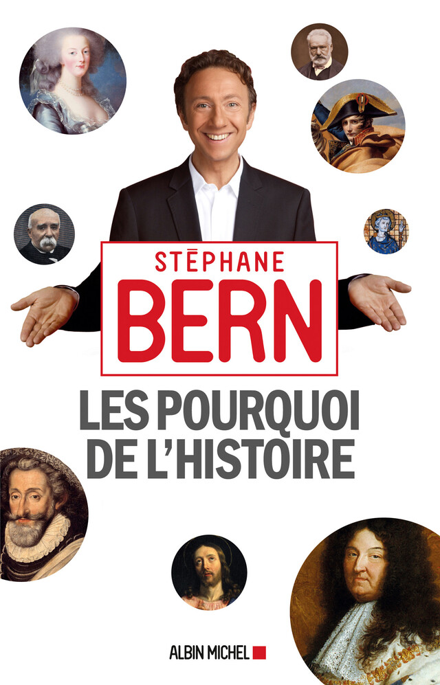 Les Pourquoi de l'Histoire - Stéphane Bern - Albin Michel