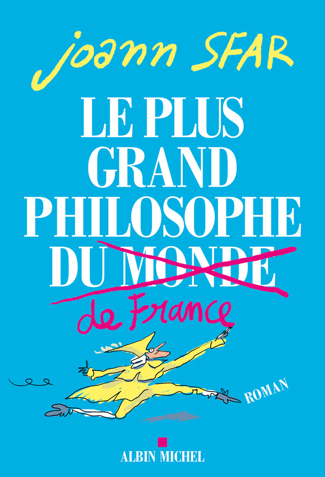 Le Plus Grand Philosophe de France - Joann Sfar - Albin Michel