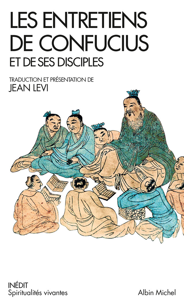 Les Entretiens de Confucius et de ses disciples - Jean Lévi - Albin Michel