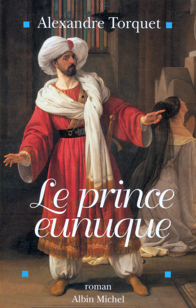 Le Prince eunuque - Alexandre Torquet - Albin Michel