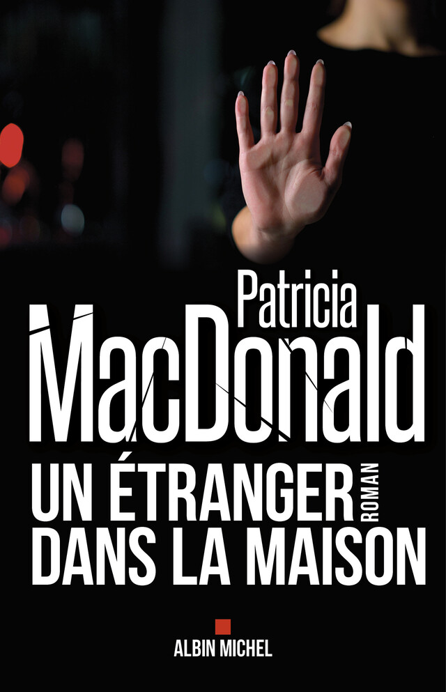 Un étranger dans la maison - Patricia Macdonald - Albin Michel