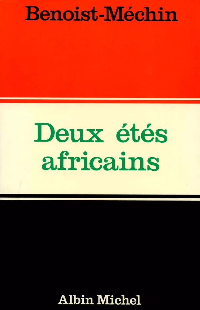 Deux Étés africains - Jacques Benoist-Méchin - Albin Michel