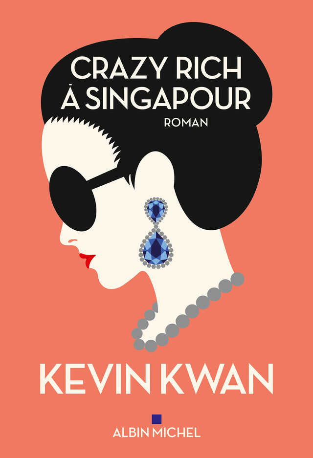 Crazy rich à Singapour - Kevin Kwan - Albin Michel