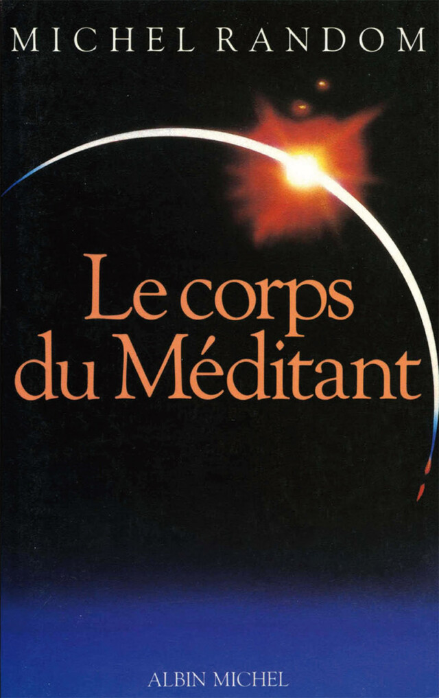 Le Corps du méditant - Michel Random - Albin Michel