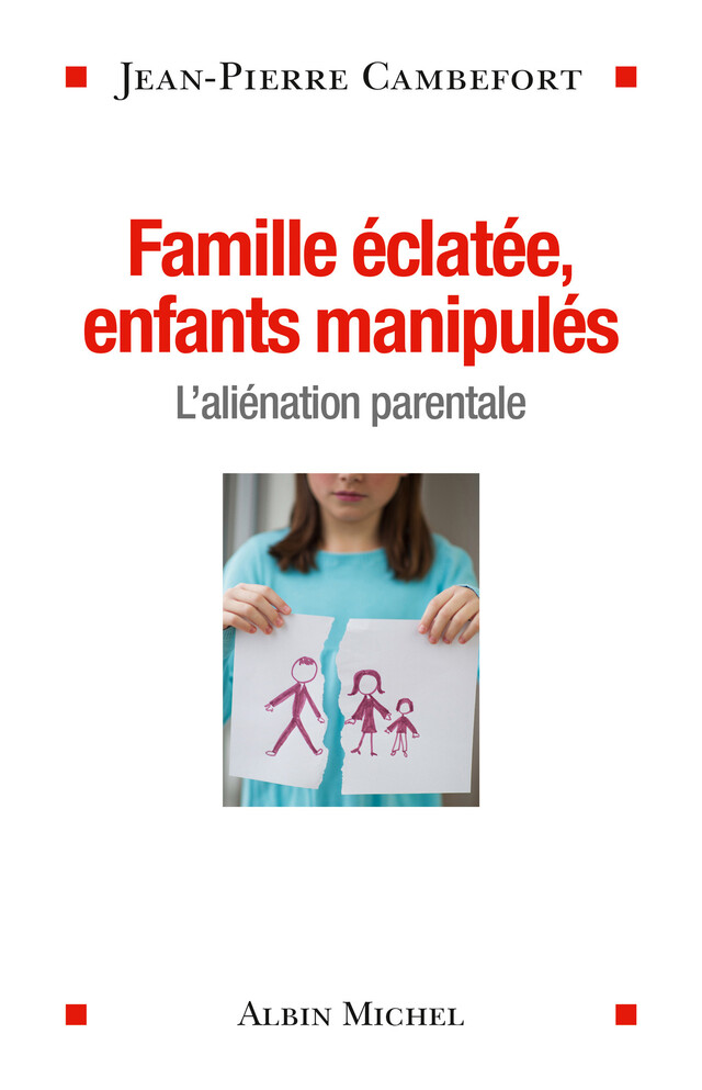 Famille éclatée enfants manipulés - Jean-Pierre Cambefort - Albin Michel