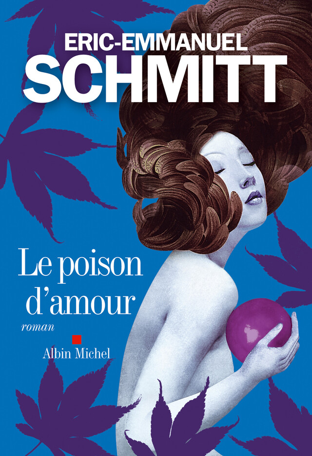Le Poison d'amour - Eric-Emmanuel Schmitt - Albin Michel