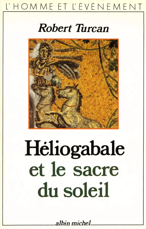 Héliogabale et le Sacre du soleil - Robert Turcan - Albin Michel