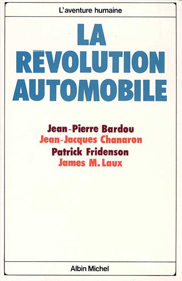 La Révolution automobile - Jean-Pierre Bardou, Jean-Jacques Chanaron, Patrick Fridenson, James M. Laux - Albin Michel