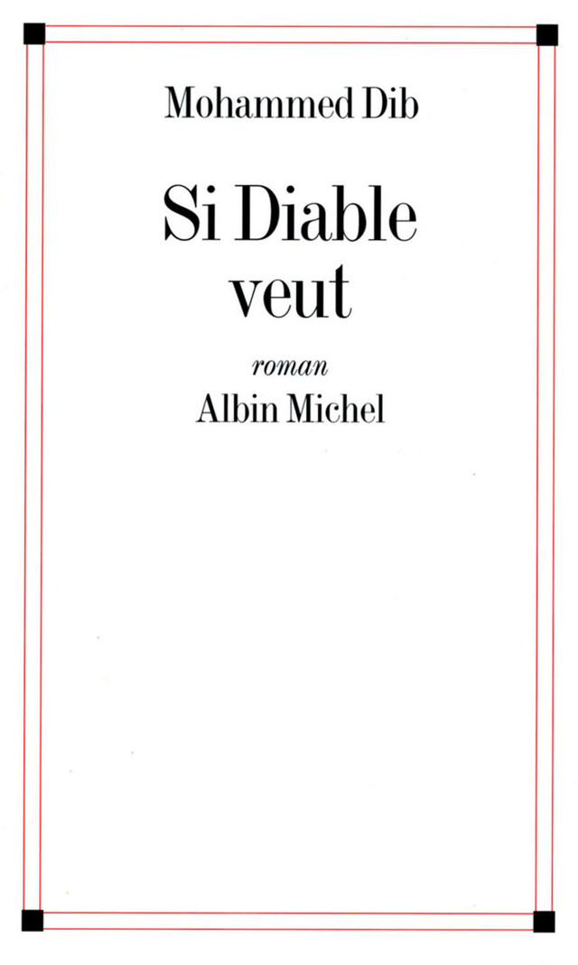 Si diable veut - Mohammed Dib - Albin Michel