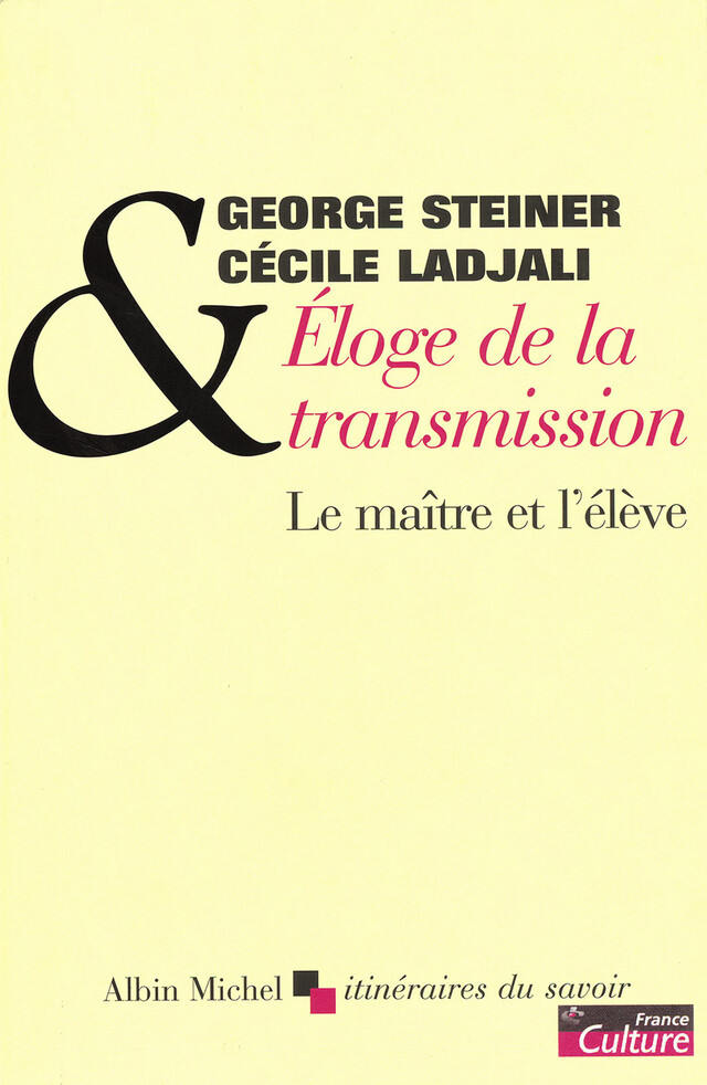 Éloge de la transmission - George Steiner, Cécile Ladjali - Albin Michel