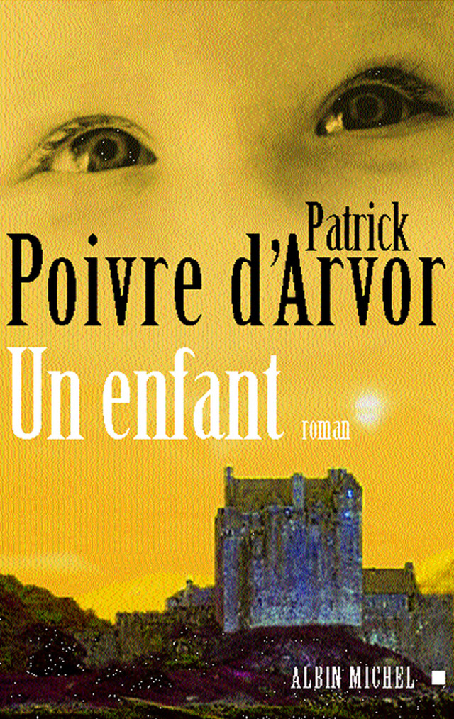 Un enfant - Patrick Poivre d'Arvor - Albin Michel