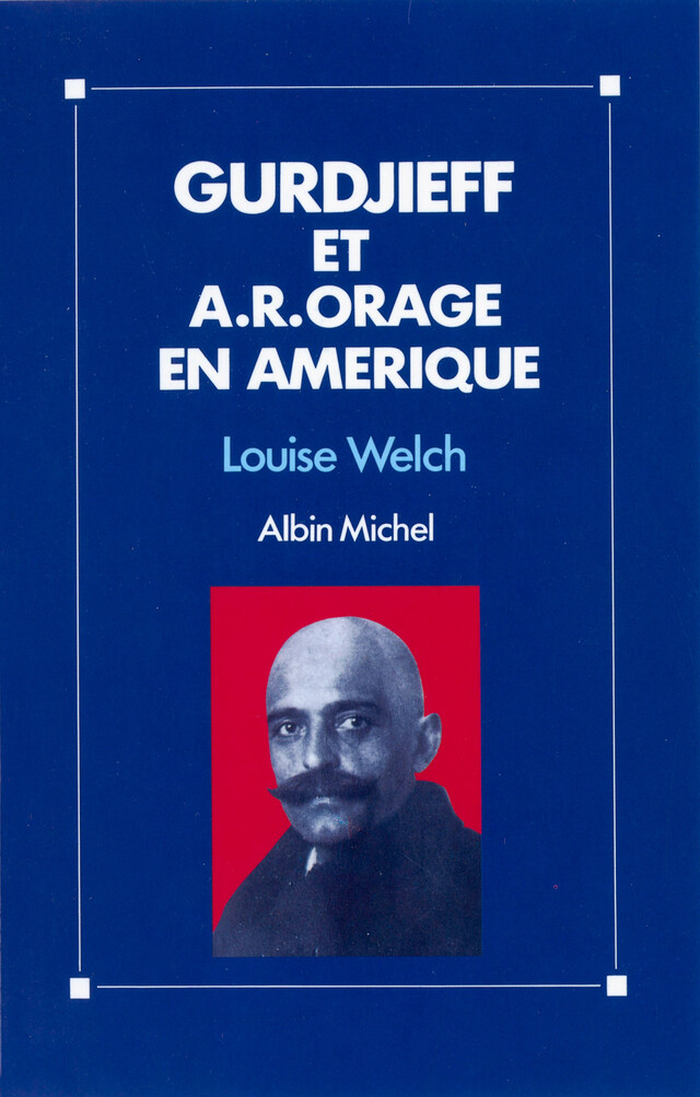Gurdjieff et A.R. Orage en Amérique - Louise Welch - Albin Michel
