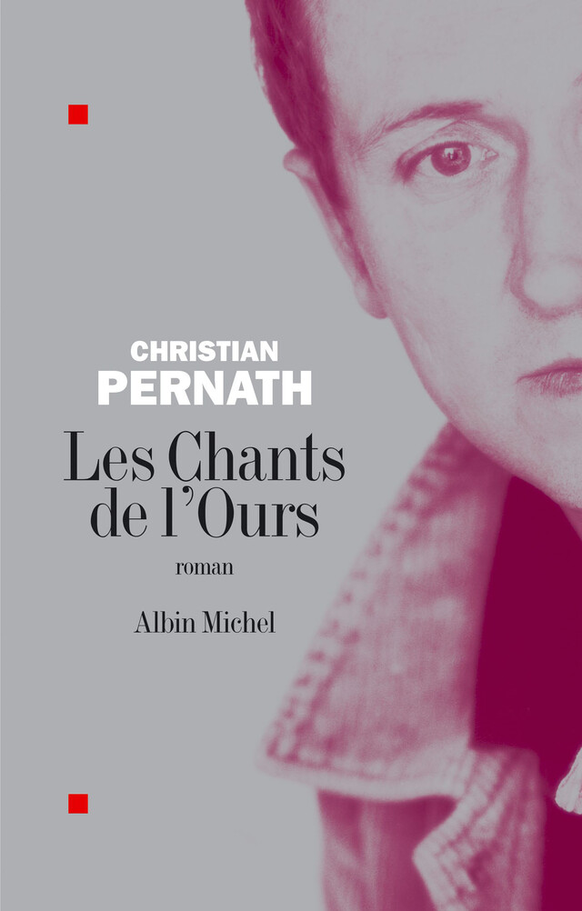 Les Chants de l'ours - Christian Pernath - Albin Michel