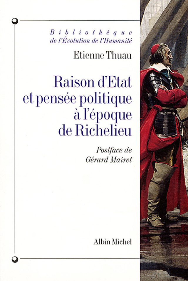Raison d'État et pensée politique à l'époque de Richelieu - Etienne Thuau - Albin Michel