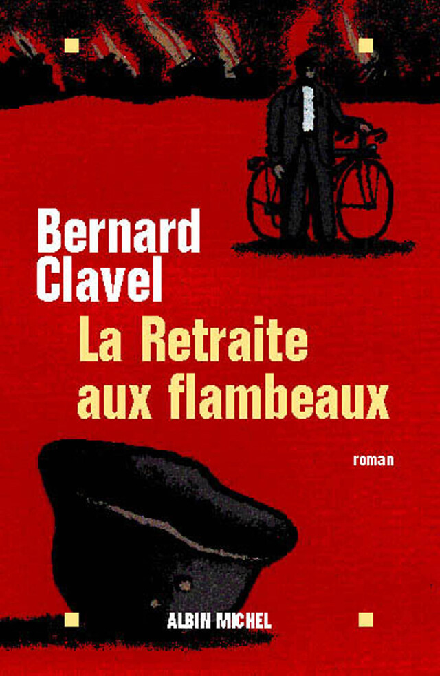 La Retraite aux flambeaux - Bernard Clavel - Albin Michel