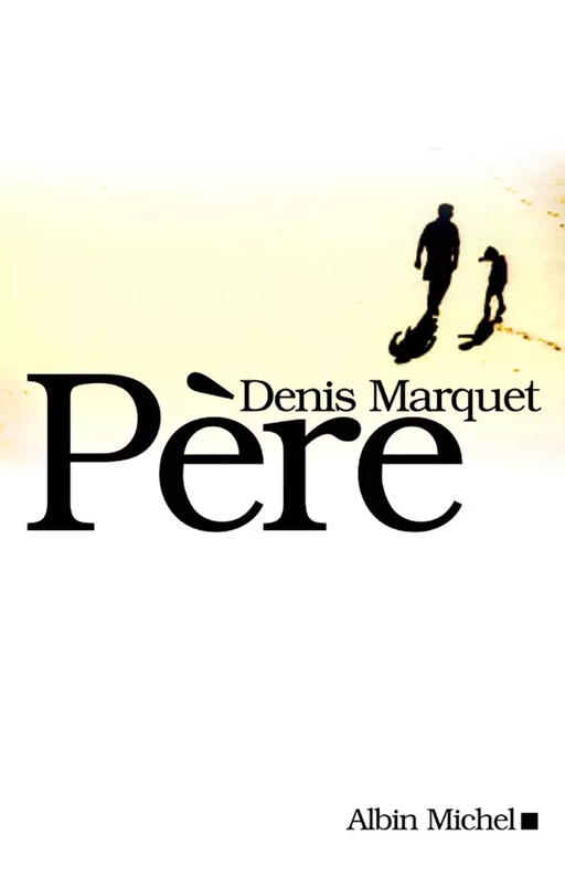 Père - Denis Marquet - Albin Michel