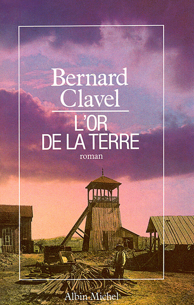 L'Or de la terre - Bernard Clavel - Albin Michel