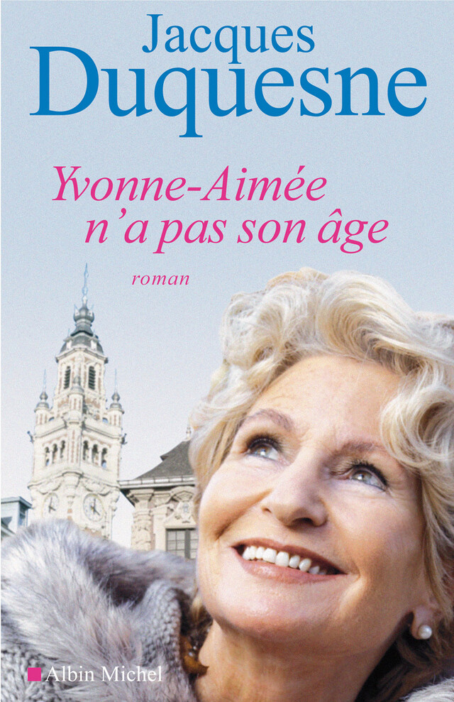 Yvonne-Aimée n'a pas son âge - Jacques Duquesne - Albin Michel