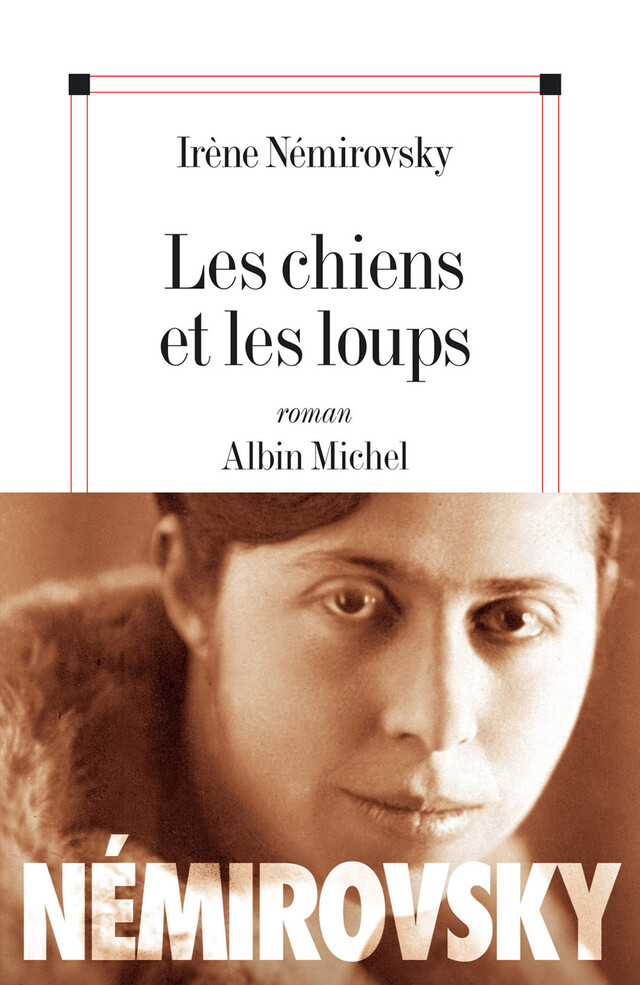 Les Chiens et les loups - Irène Némirovsky - Albin Michel